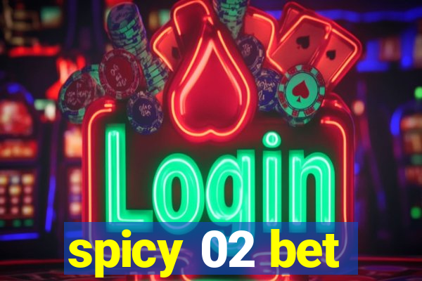 spicy 02 bet